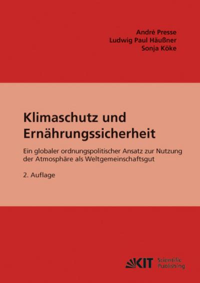Klimaschutz und Ernährungssicherheit : ein globaler ordnungspolitischer Ansatz zur Nutzung der Atmosphäre als Weltgemeinschaftsgut.