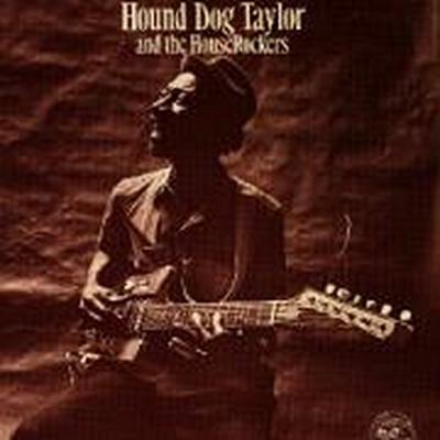 Hound Dog Taylor & The Houserockers