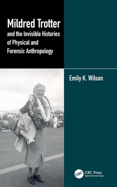 Mildred Trotter and the Invisible Histories of Physical and Forensic Anthropology