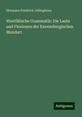 Westfälische Grammatik: Die Laute und Flexionen der Ravensbergischen Mundart