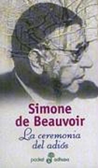 Beauvoir, S: Ceremonia del adiós; seguido de Conversaciones
