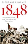 1848. Erfolgsgeschichte einer gescheiterten Revolution