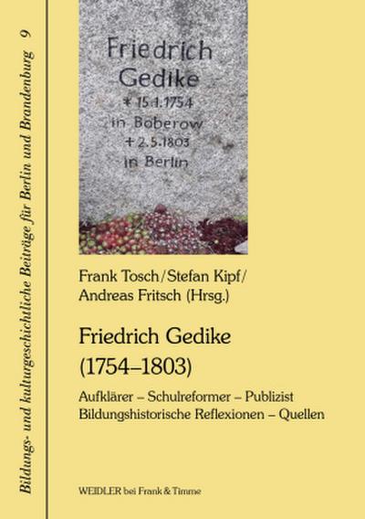 Friedrich Gedike (1754-1803). Aufklärer - Schulreformer - Publizist