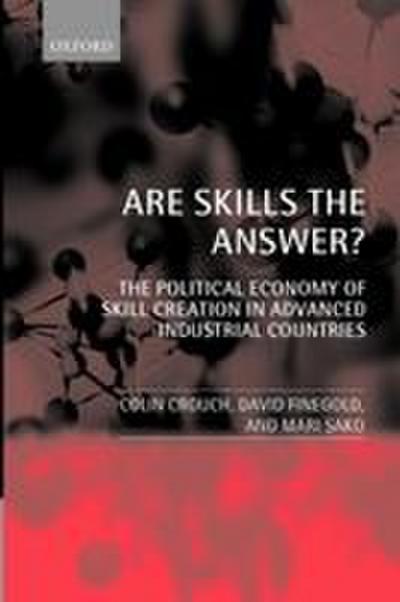 Are Skills the Answer? (the Political Economy of Skill Creation in Advanced Industrial Countries)