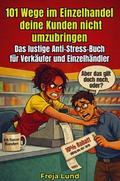 101 Wege im Einzelhandel deine Kunden nicht umzubr