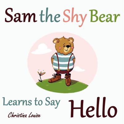 Sam the Shy Bear Learns to Say "Hello"