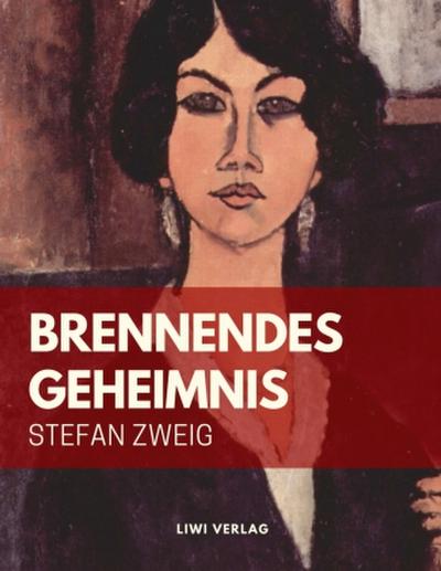 Stefan Zweig: Brennendes Geheimnis