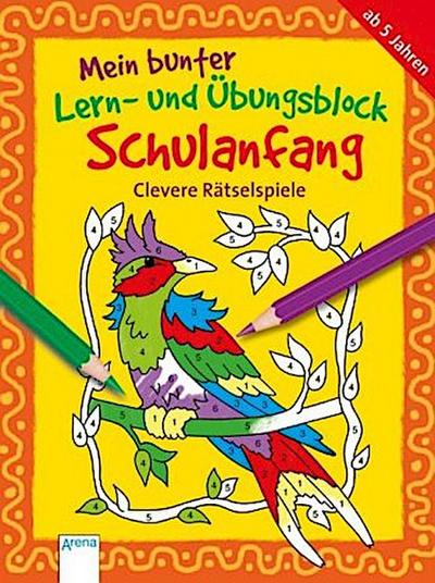 Mein bunter Lern- und Übungsblock Schulanfang - Clevere Rätselspiele