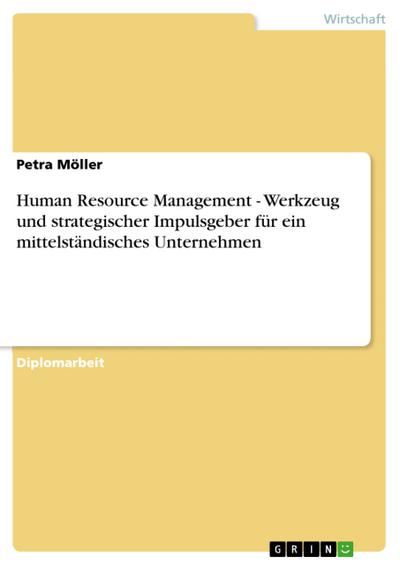Human Resource Management - Werkzeug und strategischer Impulsgeber für ein mittelständisches Unternehmen