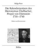 Die Kalendernotizen des Hieronymus Übelbacher, Propst von Dürnstein 1710-1740