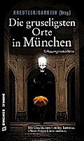 Die gruseligsten Orte in München von Lutz Kreutzer | Ebook