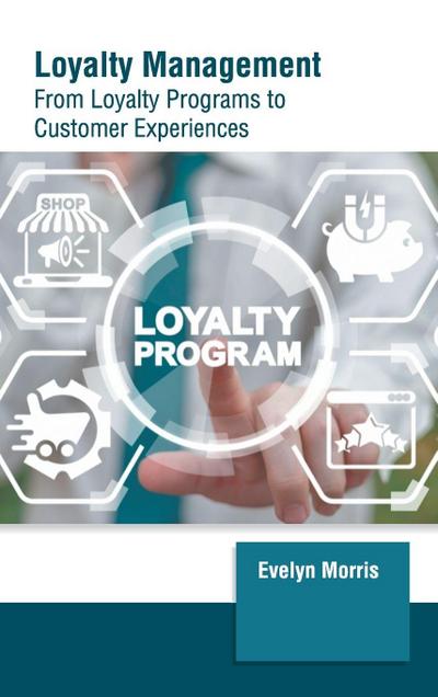 Loyalty Management: From Loyalty Programs to Customer Experiences