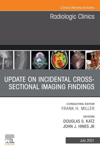 Update on Incidental Cross-sectional Imaging Findings, An Issue of Radiologic Clinics of North America, EBook