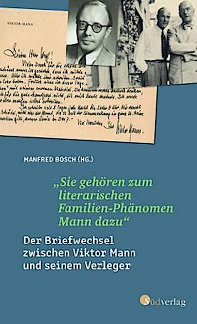 "Sie gehören zum literarischen Familien-Phänomen Mann dazu": Der Briefwechsel zwischen Viktor Mann und seinem Verleger. Ein literarisches Zeitdokument zur Entstehung der Familienbiografie der Manns
