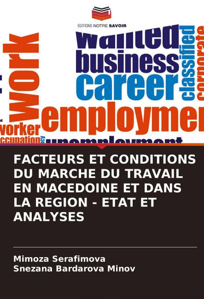 FACTEURS ET CONDITIONS DU MARCHE DU TRAVAIL EN MACEDOINE ET DANS LA REGION - ETAT ET ANALYSES