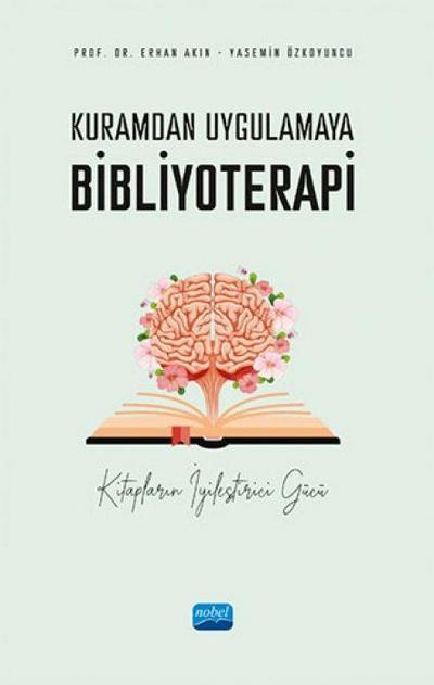 Kuramdan Uygulamaya Bibliyoterapi ;Kitaplarin Iyilestirici Gücü