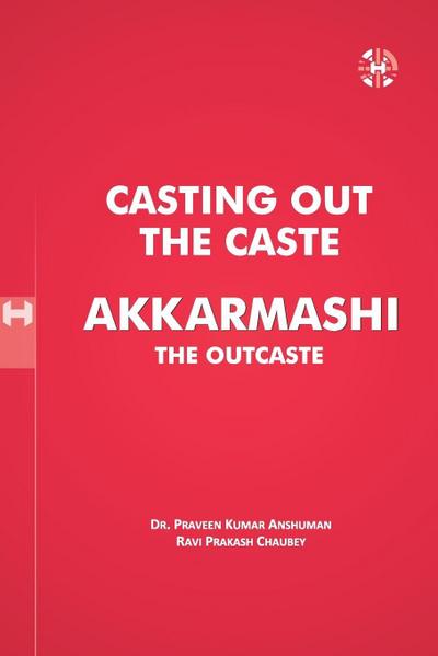 CASTING OUT THE CASTE AKKARMASHI THE OUTCASTE