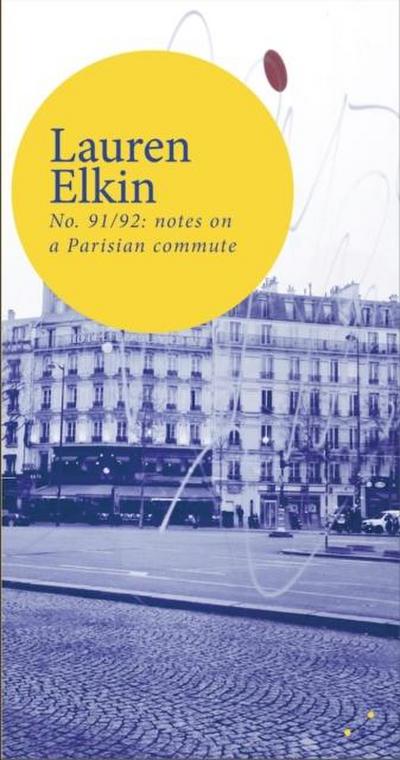 Elkin, L: No. 91/92: notes on a Parisian commute
