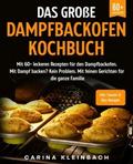 Das große Dampfbackofen Kochbuch von Carina Kleinbach | Ebook