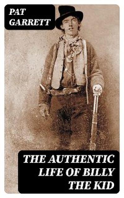 The Authentic Life of Billy the kid