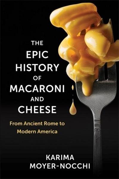 The Epic History of Macaroni and Cheese