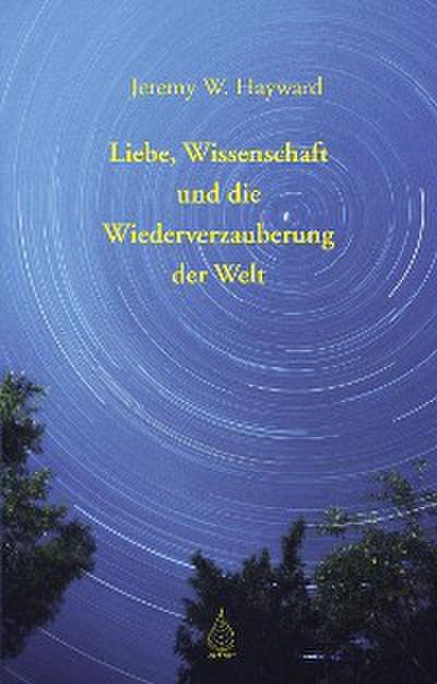 Liebe, Wissenschaft und die Wiederverzauberung der Welt