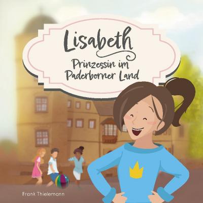 Lisabeth - Prinzessin im Paderborner Land