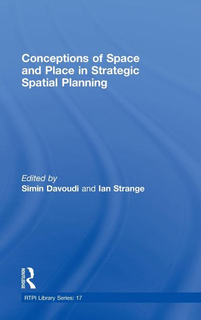 Conceptions of Space and Place in Strategic Spatial Planning