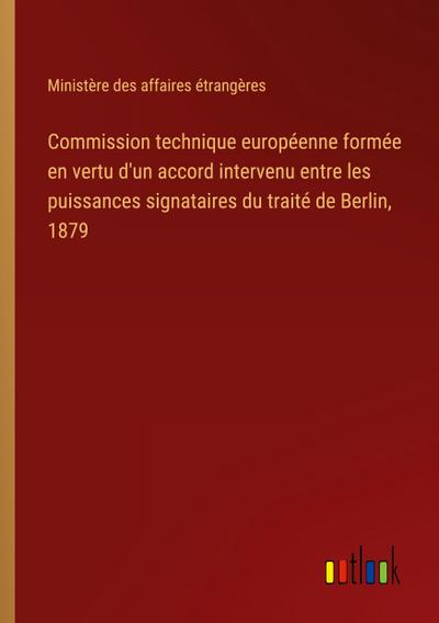 Commission technique européenne formée en vertu d’un accord intervenu entre les puissances signataires du traité de Berlin, 1879