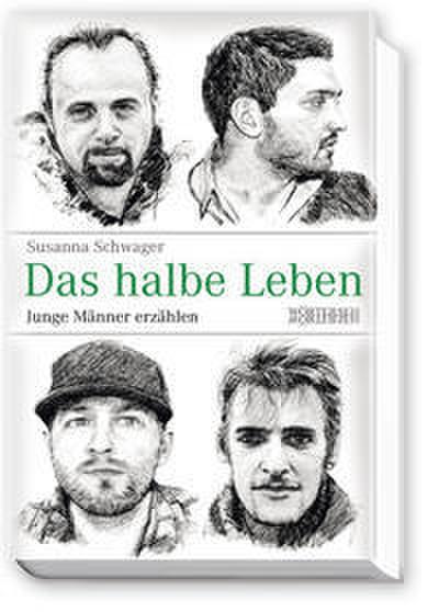 Das halbe Leben - Junge Männer erzählen