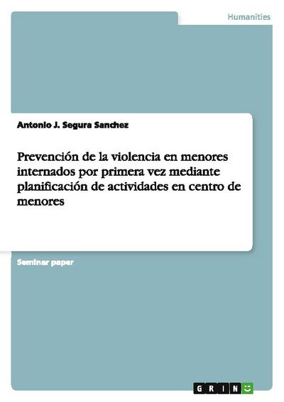 Prevención de la  violencia en menores internados por primera vez mediante planificación de actividades en centro de menores