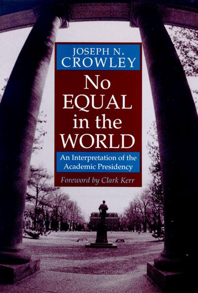 No Equal in the World: An Interpretation of the Academic Presidency
