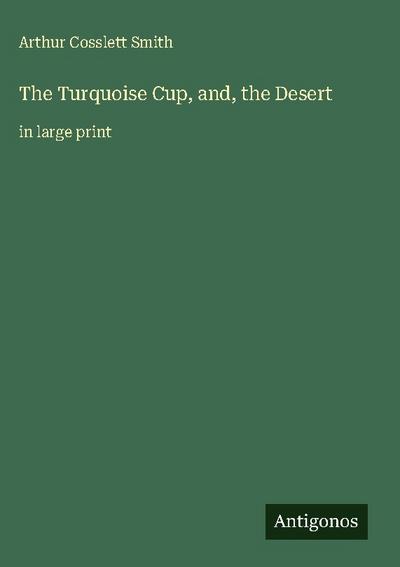 The Turquoise Cup, and, the Desert