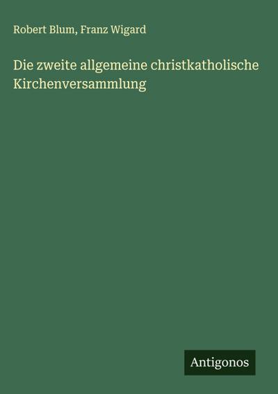 Die zweite allgemeine christkatholische Kirchenversammlung
