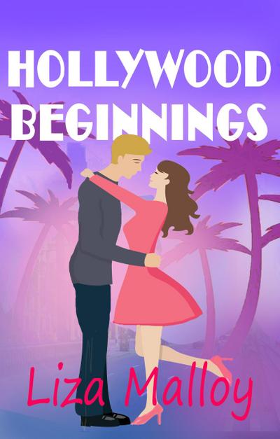 Hollywood Beginnings (Hollywood Romance, #2)