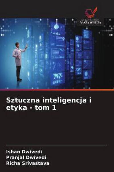Sztuczna inteligencja i etyka - tom 1