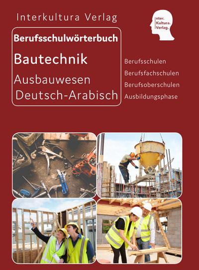 Berufsschulwörterbuch für Ausbildungsberufen im Ausbauwesen. Deutsch-Arabisch