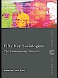 Fifty Key Sociologists: The Contemporary Theorists