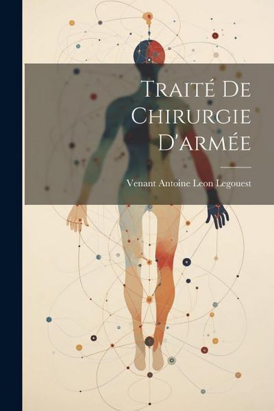Traité De Chirurgie D’armée