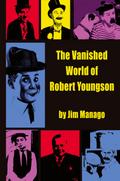 The Vanished World of Robert Youngson (hardback)