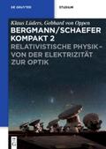 Relativistische Physik - von der Elektrizität zur Optik (Ludwig Bergmann; Clemens Schaefer: Bergmann/Schaefer kompakt ? Lehrbuch der Experimentalphysik)