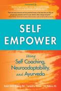 Self Empower: Using Self Coaching, Neuroadaptability, and Ayurveda