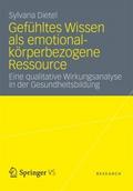 Gefühltes Wissen als emotional-körperbezogene Ress