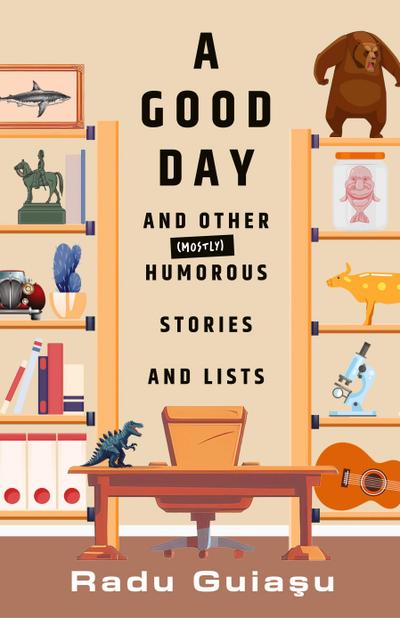 A Good Day and Other (Mostly) Humorous Stories and Lists