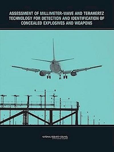 Assessment of Millimeter-Wave and Terahertz Technology for Detection and Identification of Concealed Explosives and Weapons