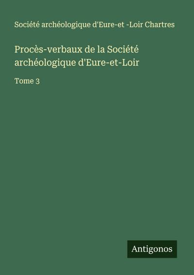 Procès-verbaux de la Société archéologique d’Eure-et-Loir