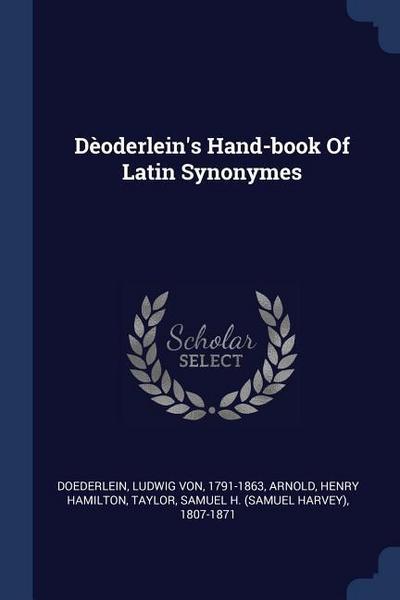 Dèoderlein’s Hand-book Of Latin Synonymes
