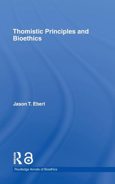 Thomistic Principles and Bioethics