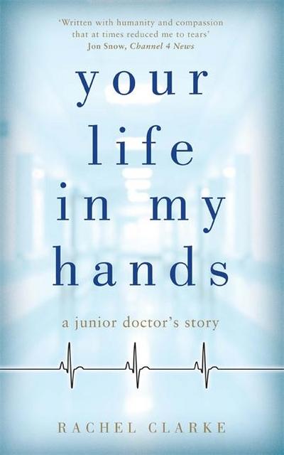 Your Life in My Hands: A Junior Doctor’s Story