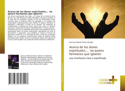 Acerca de los dones espirituales... no quiero hermanos que ignoren